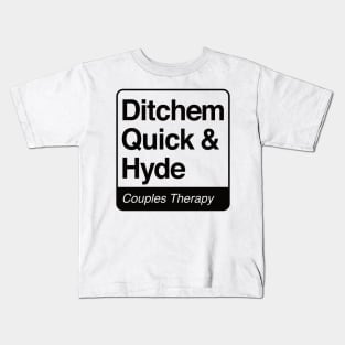 Ditchem, Quick & Hyde - Couples Therapy - black print for light items Kids T-Shirt